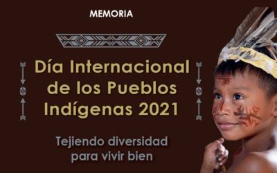 Memoria: Día internacional de los Pueblos Indígenas 2021