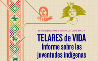 Telares de Vida: Informe de las juventudes indígenas